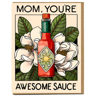 Mom, You're Awesome Sauce Card - Holt x Palm -  • Greeting Card Illustrated by Cayla Mattea Zeek • Created in Lafayette, Louisiana USA • A2 Card Measures 4.25" x 5.5" Folded • Blank Inside • Printed on Post Consumer Waste Recycled Heavy Card-Stock Paper • Recycled Kraft Brown Envelope • Eco Clear Plant-Based PLA (Polylactic Acid) Sleeve, Commercially Compostable