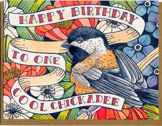 Happy Birthday To One Cool Chickadee Card - Holt x Palm -  • Greeting Card Illustrated by Cayla Mattea Zeek • Created in Lafayette, Louisiana USA • A2 Card Measures 4.25" x 5.5" Folded • Blank Inside • Printed on Post Consumer Waste Recycled Heavy Card-Stock Paper • Recycled Kraft Brown Envelope • Eco Clear Plant-Based PLA (Polylactic Acid) Sleeve, Commercially Compostable