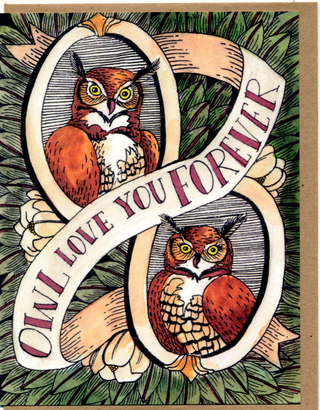 Owl Love You Forever Card - Holt x Palm -  €¢ Greeting Card Illustrated by Cayla Mattea Zeek €¢ Created in Lafayette, Louisiana USA €¢ A2 Card Measures 4.25" x 5.5" Folded €¢ Blank Inside €¢ Printed on Post Consumer Waste Recycled Heavy Card-Stock Paper €¢ Recycled Kraft Brown Envelope €¢ Eco Clear Plant-Based PLA (Polylactic Acid) Sleeve, Commercially Compostable