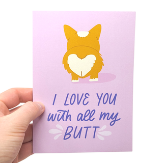 With All My Butt - Funny Love Card - Holt x Palm -  Tell your significant other you love them with all your butt because it's bigger than your heart. This funny card is perfect for anniversaries, Valentines Day or just because. Made from sturdy card stock and coated with a matte finish, this card offers a beautiful texture and high-quality feel. The card is left blank on the inside.