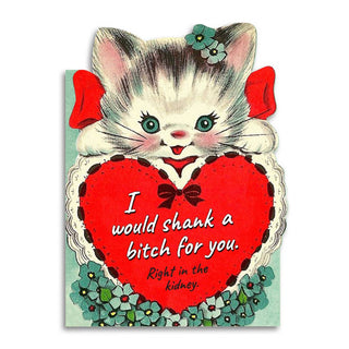 I Would Shank a Bitch for You Greeting Card