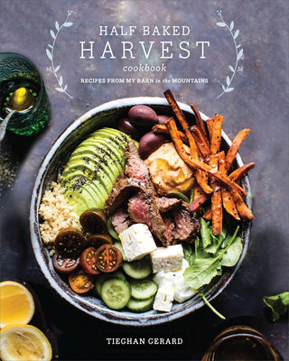 Half Baked Harvest Cookbook - From My Barn in the Mountains