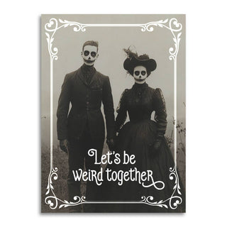 Let's Be Weird Together - Goth Relationship Card