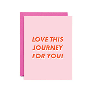 Love This Journey For You | Encouragement Card - Holt x Palm -  Blank inside. A2 size: 4.25" x 5.5". Printed on matte white card stock. Comes packed with neon pink or pastel pink A2 envelope (based on availability) and in a biodegradable sleeve