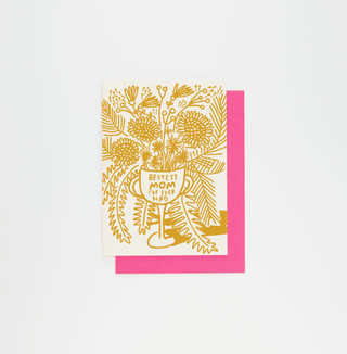 Bestest Mom - Holt x Palm -  Some moms are born, some moms are made — but the very bestest mom deserves a lush, lush bouquet. Show her you care this Mother's Day. 5" x 3.5". Letter-pressed by hand on archival-quality card stock with a razzle berry envelope.