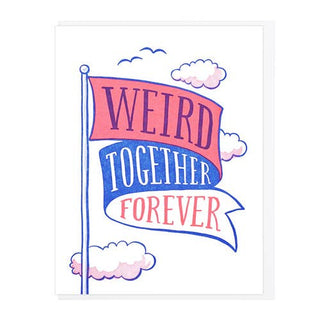 Weird Together Forever - Holt x Palm -  For all you weirdos out there...you know who you are! Letterpress printed by Lucky Horse Press 140 lb. cover 4.25" × 5.5" folded cards Blank inside Matching envelopes Recyclable clear enclosures