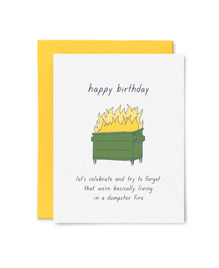 Dumpster Fire Birthday Card - Holt x Palm -  Happy birthday! Does it feel like the end of days around here or is it just me? Blank inside Size: A2 folded card, 4 1/4" x 5 1/2" Flat printed Paper: 110lb felted paper Packaging: Clear plastic sleeve