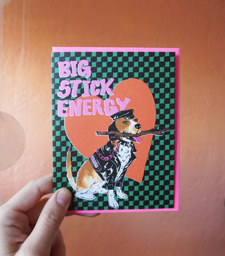 Big Stick Energy - Holt x Palm -  All of our cards are blank inside! That's so you can pour your little heart out as you wish and not have to deal with some lame saying on the inside....we totally hate that. And it also lets' you use the card for any occasion. Printed on 110lb. paper. Designed with love, creativity, and a sense of humor. You won't find this card at Target!