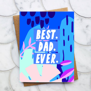 Sweet Father's Day Card - Best. Dad. Ever. - Holt x Palm -  This cheeky card is printed on high quality card stock that makes the ink really pop. It comes display shelf ready, with a fabulous envelope and a clear sheath. The card measures 4.25 x 5.5 inches and is blank inside.