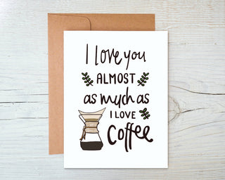 I love you ALMOST as much as I love Coffee! - Holt x Palm -  This can be for anyone it fits...friends, lovers, anyone you love just a little less than coffee Digital art created in Procreate MATERIALS: Printed on 110# white cardstock. Includes a craft paper envelope SIZE: A2, folded INSIDE: Blank inside