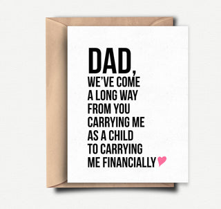 Funny Father's Day Card - Carrying Me Financially - Holt x Palm -  This cheeky card is printed on high quality card stock that makes the ink really pop. It comes display shelf ready, with a fabulous envelope and a clear sheath. The card measures 4.25 x 5.5 inches and is blank inside.