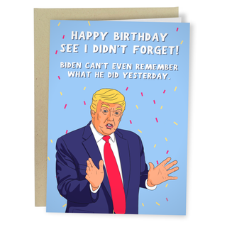 I Didn't Forget Trump Birthday Card - Holt x Palm -  This funny Donald Trump card is the perfect way to show your friend you didn’t forget their birthday. Made from sturdy recycled card stock and coated with a matte finish, this durable card sends a hefty message of appreciation. The inside of the card is left blank.
