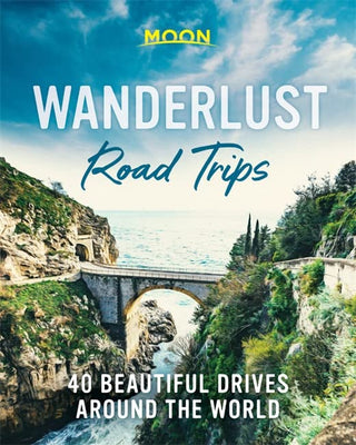 Wanderlust Road Trips - 40 Beautiful Drives Around the World