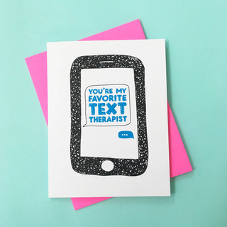 You're My Favorite Text Therapist - Holt x Palm -  For the pal, co-worker, sister that's always on the other end of the phone with the best advice! Digitally printed on #130 heavy weight recycled paper. hand illustrated design and type. Paired with neon pink envelope. anti anxiety gift, bestfriend gift, letterpress cards, hilarious cards, silly greeting cards, mental health gift, funny, card for therapist, thinking of you gift, encouragement cards, roommate gift, i miss you card, Galentines Day card