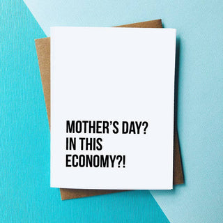 In this Economy? Funny Mothers Day Card - Holt x Palm -  This cheeky card is printed on high quality card stock that makes the ink really pop. It comes gift ready, with a fabulous envelope and a clear sheath. The card measures 4.25 x 5.5 inches and is blank inside.