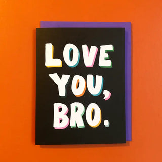 Love You Bro - Holt x Palm -  All of our cards are blank inside! That's so you can pour your little heart out as you wish and not have to deal with some lame saying on the inside....we totally hate that. And it also lets' you use the card for any occasion. Printed on 110lb. paper. Designed with love, creativity, and a sense of humor. You won't find this card at Target!