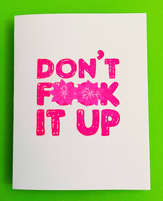 Don't F*&k It Up - Holt x Palm -  For our lovers of sarcasm who want to say Congrats without being so obvious and sappy....this really could be for anything, a new job...a new relationship...marriage... Note: Card does say the actual word...we had to censor for Insta :-) Neon pink ink paired with a neon pink envelope. A2 Letter pressed on cotton paper in Long Beach, CA