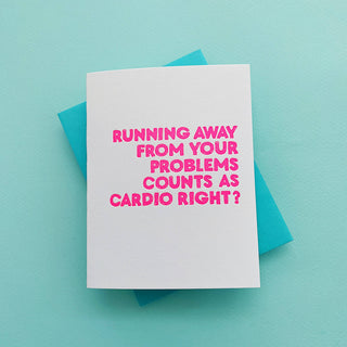 Running Away From Problems Counts as Cardio, Right?
