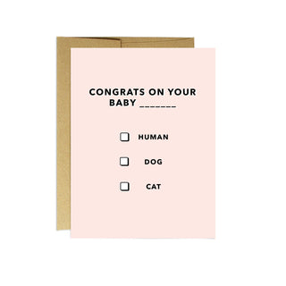 Baby Multiple Choice | Baby Card - Holt x Palm -  New baby? You just never know with people these days, right? Human or pet, we've got your covered. Blank inside. A2 size: 4.25" x 5.5". Printed on matte white cardstock. Comes with kraft envelope, cellophane sleeve.