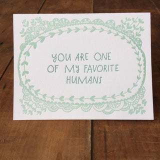 Favorite Human Card - Holt x Palm -  A handprinted letterpress card, size a2, with Kraft colored envelope. Blank inside. Comes in plastic sleeve unless requested otherwise