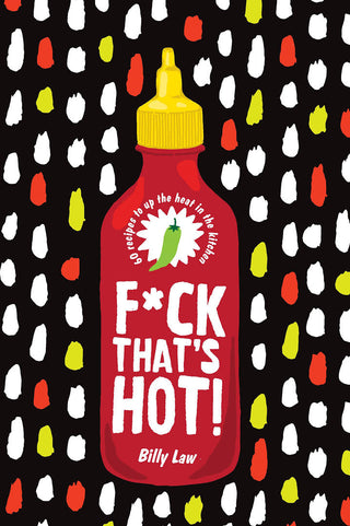 F*CK THAT'S HOT - Holt x Palm -  You think you like spicy food? You think you can handle the heat? Well prove it then and buy this book. Turn any meal into something HOT with this smokin piece of literature. this book will provide you with a brief overview of chilies and their spice level so you know how hot your meal will be, assuming you don't cheat of course. Everyone will be beggin you to make something hot again.